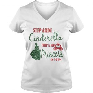 Ladies Vneck Diamond Step aside Cinderella theres a new princess in town shirt