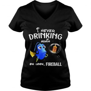 Ladies Vneck Disney Funny Dory Im Never Drinking Again For Fireball Lover Shirt