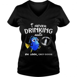 Ladies Vneck Disney Funny Dory Im Never Drinking Again For Grey Goose Lover Shirt
