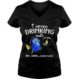 Ladies Vneck Disney Funny Dory Im Never Drinking Again For Jameson Lover Shirt