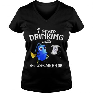 Ladies Vneck Disney Funny Dory Im Never Drinking Again For Michelob Lover Shirt