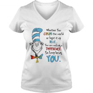 Ladies Vneck Dr Seuss whether you color the world or light it up blue shirt