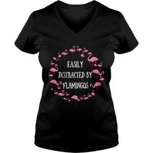 Ladies Vneck Easily Distracted By Flamingos Gift Shirt