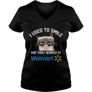 Ladies Vneck Funny Cat I Used To Smile And Then I Worked At Walmart Gift Shirt