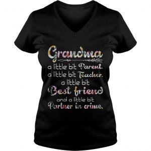 Ladies Vneck Grandma a little bit parent a little bit teacher a little bit best friend shirt