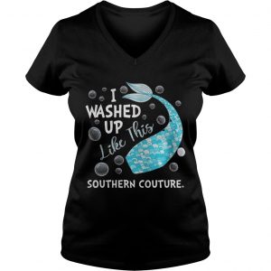 Ladies Vneck I Washed Up Like This Southern Couture Shirt