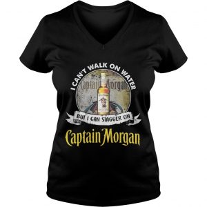 Ladies Vneck I cant walk on water but i can stagger on captain morgan shirt