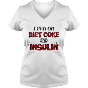 Ladies Vneck I run on diet coke and insulin shirt