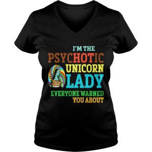 Ladies Vneck Im Psychotic Unicorn Lady Shirt For Unicorn Lover Shirt