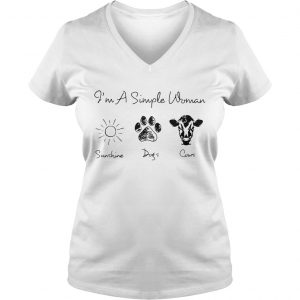 Ladies Vneck Im a simple woman I love sunshine dogs and cows shirt
