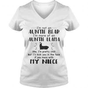 Ladies Vneck Im not an auntie bear Im more of an auntie llama like Im pretty chill shirt