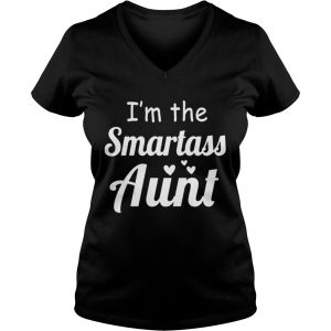 Ladies Vneck Im the smartass aunt shirt