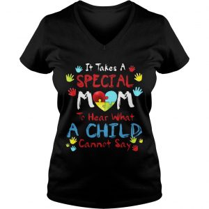 Ladies Vneck It Take A Special Mom To Hear What A Child Cannot Say TShirt