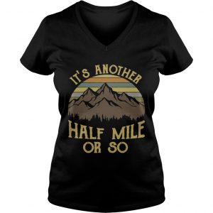 Ladies Vneck Its another half mile or so vintage shirt