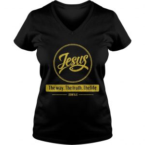 Ladies Vneck Jesus the way the truth the life John 14 6 shirt