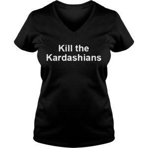 Ladies Vneck Kill the Kardashians shirt