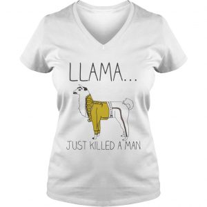 Ladies Vneck Llama just killed a man shirt