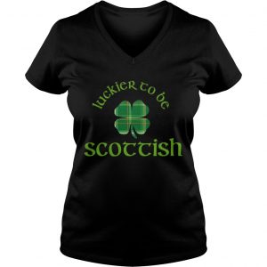 Ladies Vneck Luckier to Be Scottish Shamrock ST Patricks day shirt