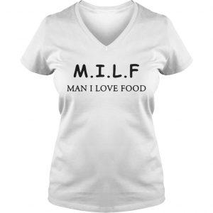 Ladies Vneck MILF man I love food shirt
