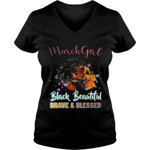 Ladies Vneck March Girl Black Magic Beautiful Brave and Blessed Birthdays Shirt