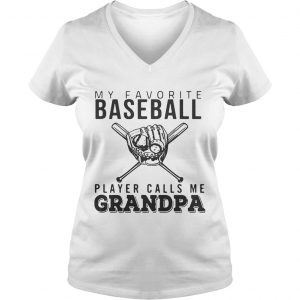 Ladies Vneck My favorite Baseball player calls me Grandpa shirt
