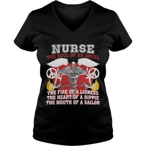 Ladies Vneck Nurse the soul of an angel the fire of a lioness the heart of a hippie the mouth of a sailor shirt