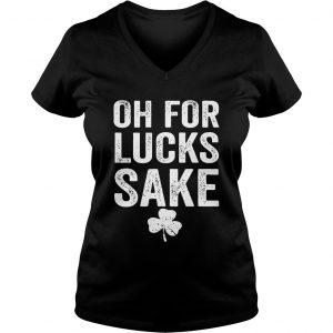 Ladies Vneck Oh for lucks sake shirt