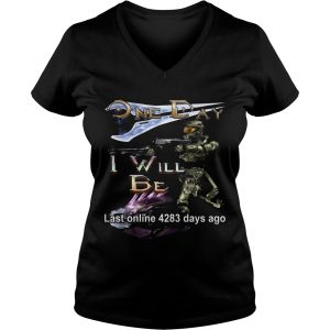 Ladies Vneck One day I will be last online 4283 days ago shirt