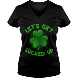Ladies Vneck Patricks Day Shirt Irish Lets Get Lucked Up shirt