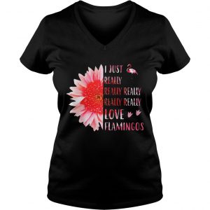 Ladies Vneck Pink sunflower i just really really really really love flamingos shirt