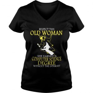 Ladies Vneck Respect this old woman she earned a computer science degree without the internet shirt