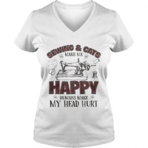 Ladies Vneck Sewing And Cats Make Me Happy Gift Shirt