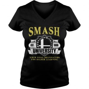 Ladies Vneck Smash University Your Final Destination For Higher Learning TShirt