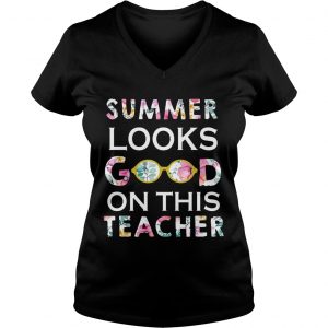 Ladies Vneck Summer Looks Good On This Teacher TShirt