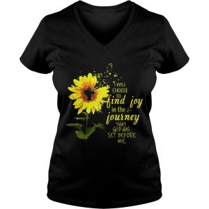 Ladies Vneck Sunflower I will choose to find joy in the journey me kid shirt