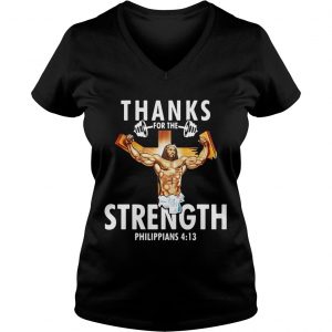 Ladies Vneck Thanks For The Strength Philippians 4 13 Shirt