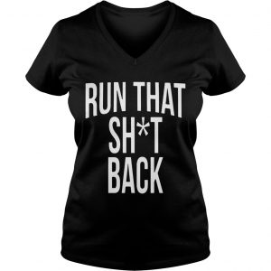Ladies Vneck Trampa Run That Shit Back Shirt