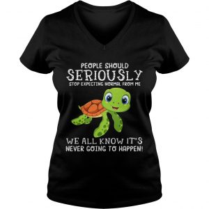 Ladies Vneck Turtle people should seriously stop expecting normal shirt