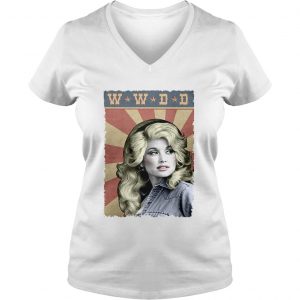 Ladies Vneck WWDD What Would Dolly Do shirt