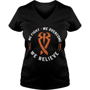 Ladies Vneck We Fight We Overcome We Believe Shirt