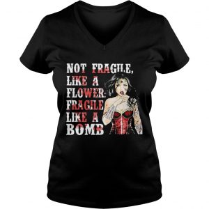 Ladies Vneck Wonder Woman not fragile like a flower fragile like a bomb shirt