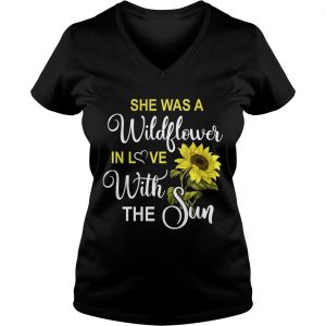Ladies Vneck shes a wildflower in love with the sun shirt