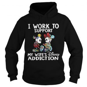 Mickey Mouse I work to support my wifes Disney addiction Hoodie