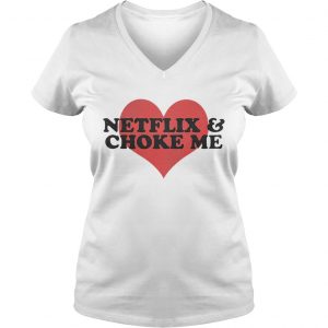 Netflix and Choke Me Ladies Vneck