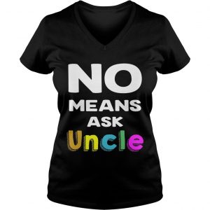 Official No means ask uncle Ladies Vneck