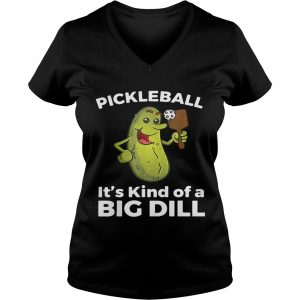 Pickleball Its kind of a big dill Ladies Vneck