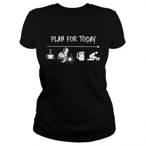 Plan for today are coffee welder beer and sex Ladies Tee