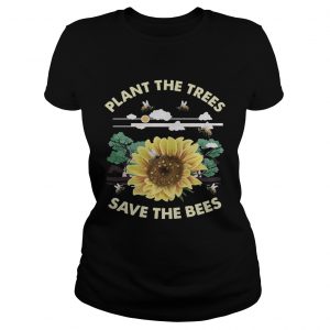 Plant The Trees Save The Bees Ladies Tee