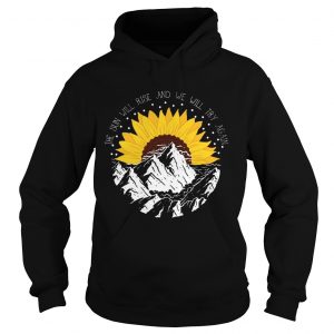 Sunflower the sun will rise and we will try again Hoodie