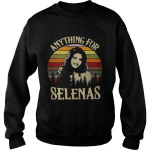 Sweatshirt Anything for Selenas vintage shirt